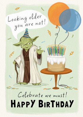 Star Wars Looking Old You Are Not Celebrate We Must Illustrated Yoda Birthday Card