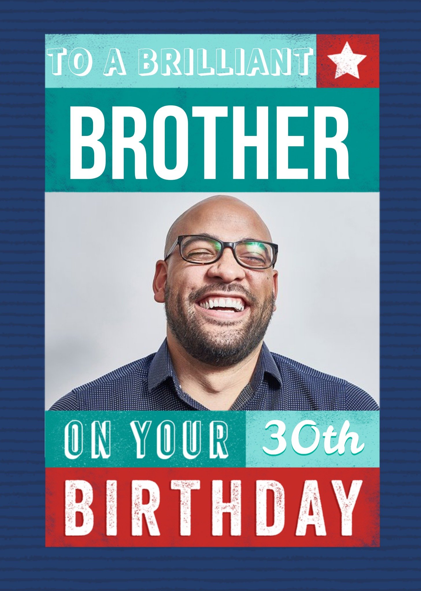 Moonpig To Our Brilliant Brother On Your 30th Birthday Photo Upload Birthday Card