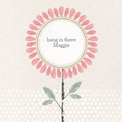 Flower Print Hang In There Personalised Thinking Of You Card