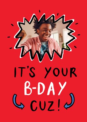 It's Your BDay Cuz Photo Upload Birthday Card