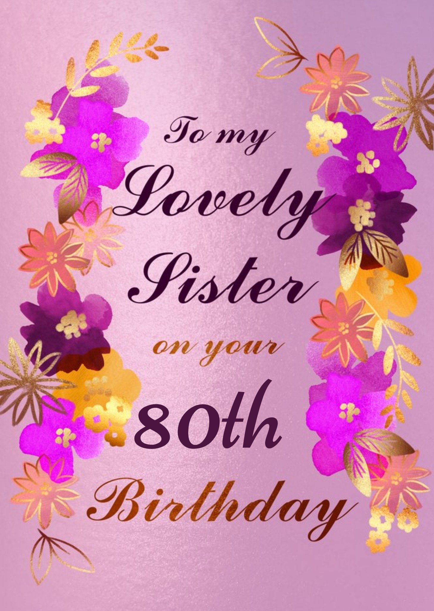 Moonpig Floral Typographic To My Lovely Sister Personalise Age Birthday Card