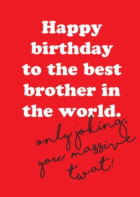 Brainbox Candy Happy Birthday To The Best Brother In The World Humorous Typographic Card