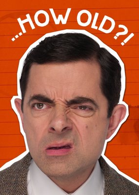 Cheeky Funny Mr Bean How Old Birthday Card