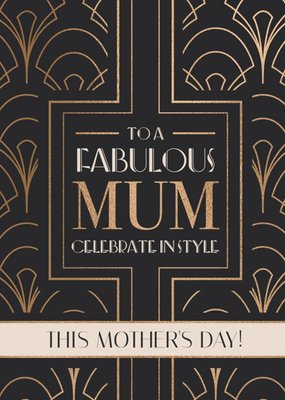 Art Deco Fabulous Mum Mother's Day Card