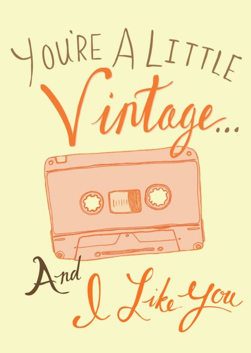 You're A Little Vintage And I Like You Funny Card