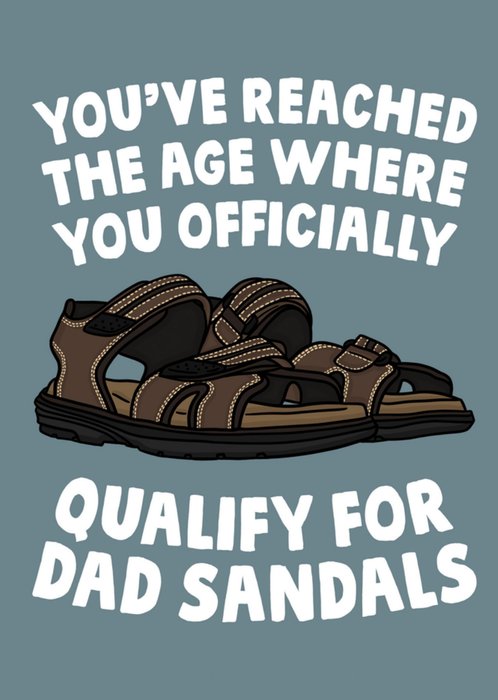 Izzy Likes To Doodle You've Reached The Age Where You Officially Qualify For Dad Sandals Birthday Card