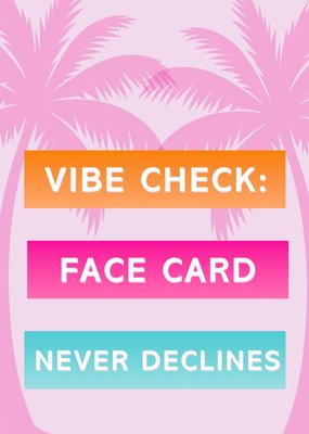 Vibe Check Face Card Never Declines Card