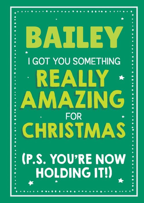 Funny Typographic I Got You Something Realy Amazing For Christmas PS You Are Now Holding It