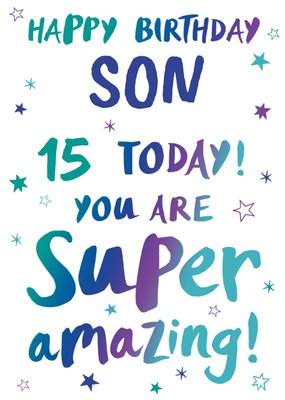 Happy Birthday Son 15 Today You Are Super Amazing Card