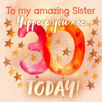 To My Amazing Sister Yippeee You Are 30 Today Birthday Card