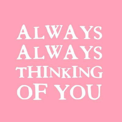 Always Always Thinking Of You Card