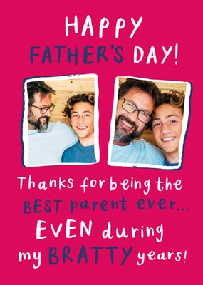 Even During My Bratty Years Photo Upload Father’s Day Card