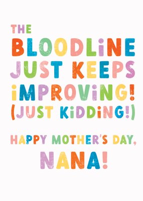 Funny The Bloodline Just Keeps Improving Typographic Mother's Day Card