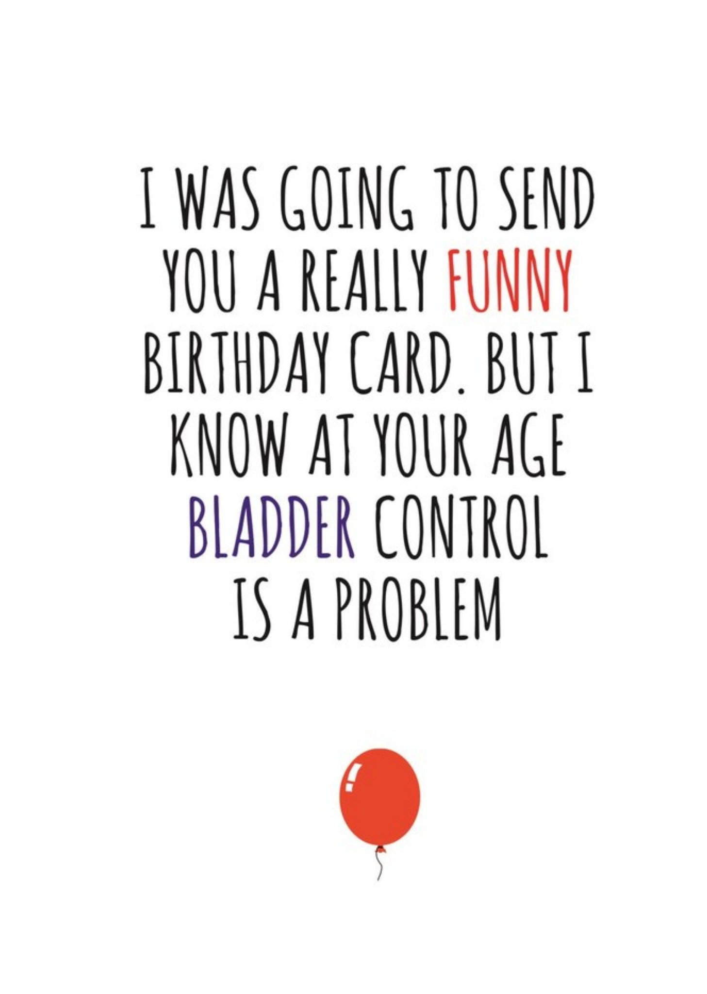 Banter King Typographical Funny I Was Going To Send A Funny Card But I Know Bladder Control Is A Pro