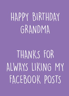 Thanks For Always Liking My Facebook Posts Grandma Birthday Card