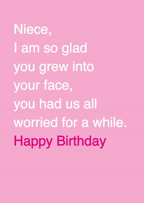 Scribbler Niece So Glad You Grew Into Your Face Birthday Card