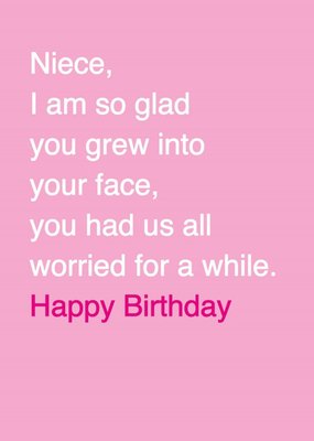 Scribbler Niece So Glad You Grew Into Your Face Birthday Card