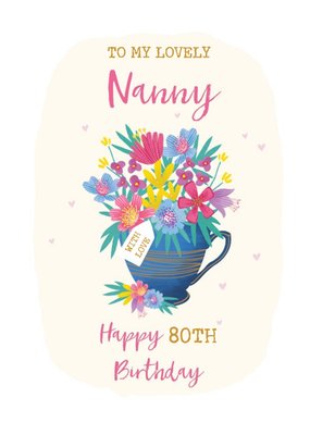 Ling Design Sarah Douglas Illustrated Floral 80th Nanny Birthday Card 