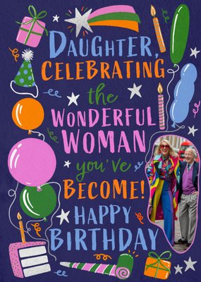 Celebrating The Wonderful Woman You've Become Daughter Photo Upload Birthday Card