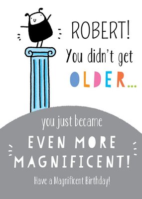 Fun Illustrative 'You didn't get older...' Birthday Card