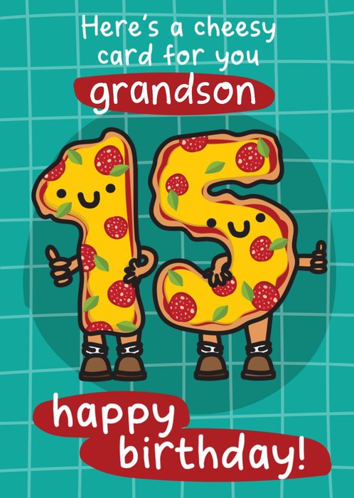 Here's A Cheesy Card For You Grandson Pepperoni Pizzas Characters 15 Today Birthday Card