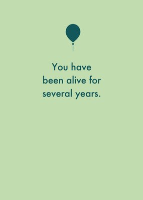 Deadpan You Have Been Alive For Several Years Typographic Birthday Card