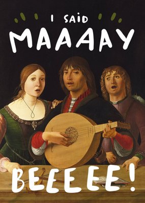 The National Gallery Funny I Said Maaaay Beeee Birthday Card