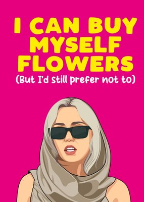 I Can Buy Myself Flowers Funny Celebrity Card