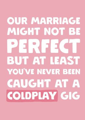 Our Marriage Might Not Be Perfect Typographic Humour Card
