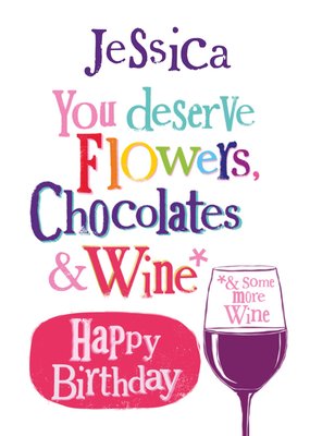 The Bright Side You Deserve Flowers Chocolates And Wine And Some More Wine Typography Birthday Card