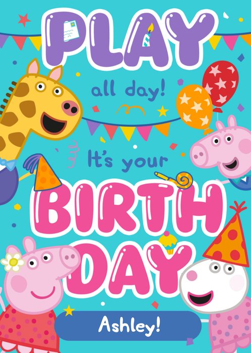 Peppa Pig Play All Day It's You're Birthday Card