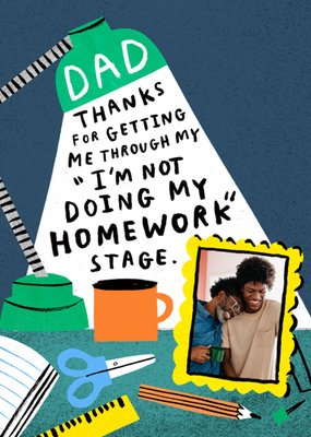 Dad Thanks For Getting Me Through My Homework Illustrated Desk Photo Upload Father’s Day Card