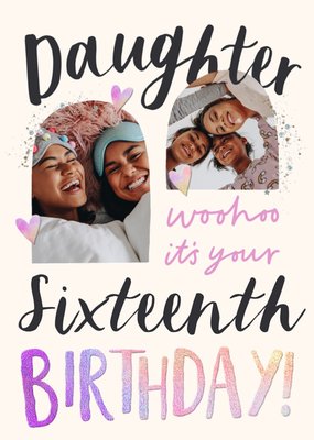 Daughter It's Your Sixteenth Birthday Photo Upload Birthday Card