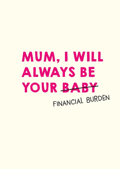 Funny Financial Burden Mother's Day Card