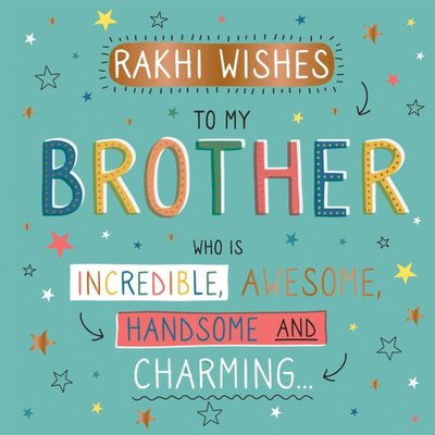 Rakhi Wishes To My Brother Who Is Incredible Handsome And Charming Card