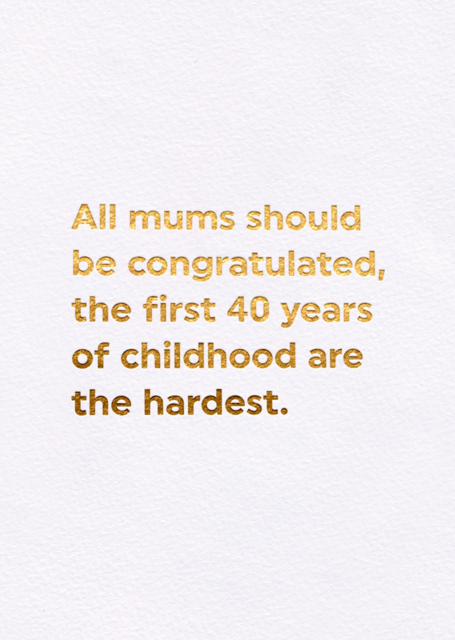 Moonpig Brainbox Candy All Mums Should Be Congratulated Gold Text Typography Mother's Day Card