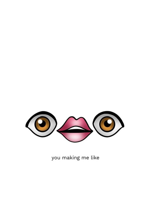 Funny Face You Making Me Like Card