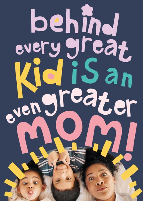 Hullabaloo Behind Every Great Kid Is An Even Greater Mom Photo Upload Mother's Day Card