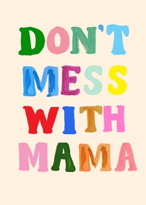 Eleanor Bowmer Don't Mess With Mama Hand Painted Type Mother's Day Card