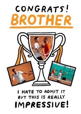 I Hate To Admit It But This Is Really Impressive Photo Upload Brother Congratulations Card
