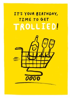 Time To Get Trollied Funny Illustrated Birthday Card