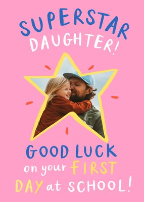 Superstar Daughter First Day At School Photo Upload Card