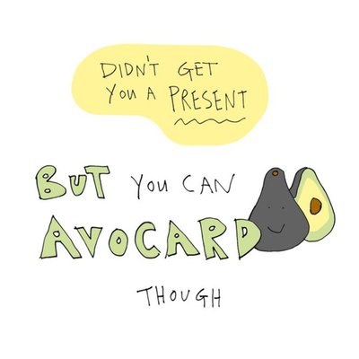 But You Can Have An Avacado Though Funny Card