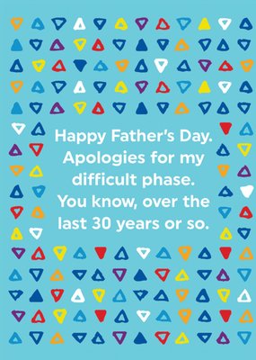 Funny Apologies For My Difficult Phase Father's Day Card