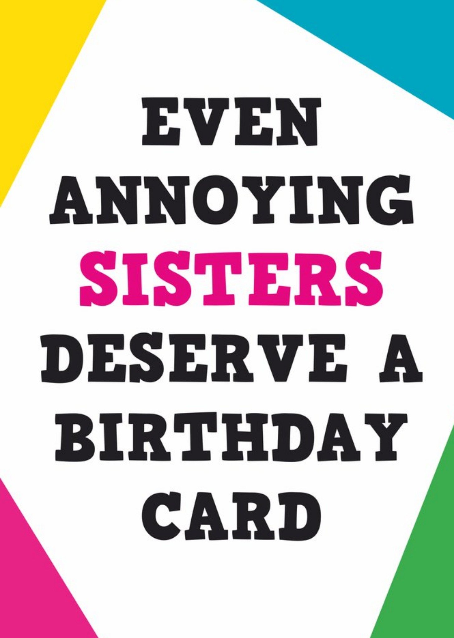 Moonpig Annoying Sisters Funny Typographic Birthday Card