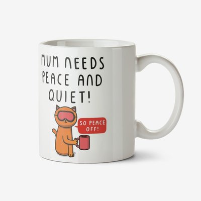 Funny Mum Needs Peace and Quiet Mug