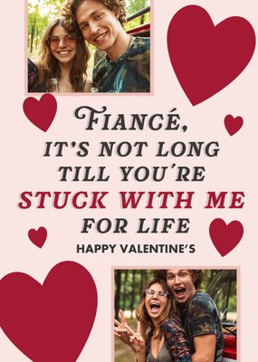 Fiance Not Long Till You're Stuck With Me For Life Typography Photo Upload Valentine's Day Card