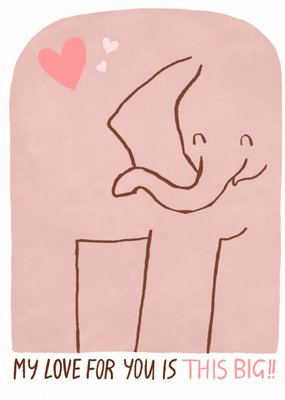 Ruby Makes Noise My Love For You Is This Big Illustrated Elephant Card