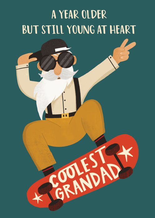 A Year Older But Still Young At Heart Coolest Grandad Illustrated Cool Skateboarding Grandpa Birthday Card