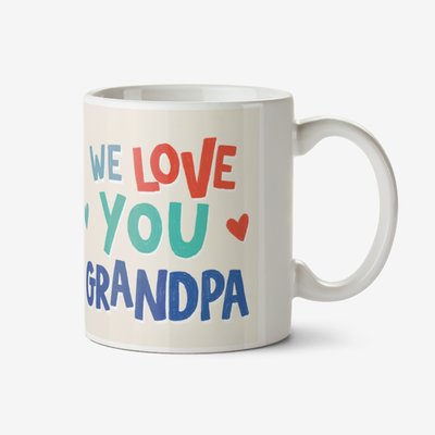Hullabaloo We Love You Grandpa Photo Upload Father's Day Mug